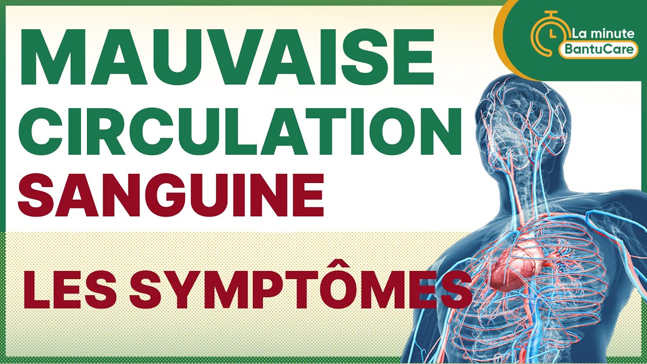 Les SYMPTÔMES d'une Mauvaise Circulation Sanguine